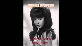 RONNIE SPECTOR TONIGHT YOU'RE MINE, BABY Written by Narada and Preston Glass