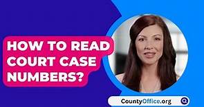 How To Read Court Case Numbers? - CountyOffice.org