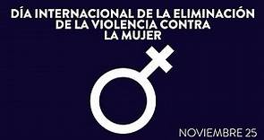 Día internacional de la Eliminación de la Violencia Contra la Mujer | 25 de Noviembre