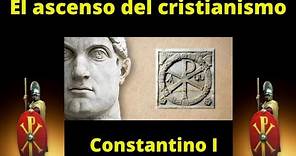 Constantino I y el ascenso del cristianismo en Roma