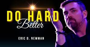 Do Hard Better with Eric Newman