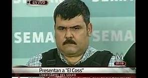 Presentan a Jorge Eduardo Costilla Sánchez, alias "El Coss", Lider Cartel Del Golfo (CDG)