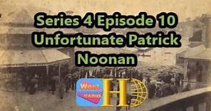 Unfortunate Patrick Noonan - History Out There S4 E10