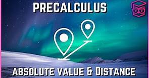 How to understand ABSOLUTE VALUES and DISTANCE - Precalculus