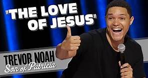 "The Love Of Jesus" - TREVOR NOAH (from Son Of Patricia on Netflix)