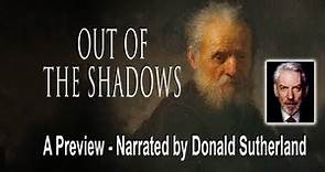 Out of the Shadows: A Preview - Narrated by Donald Sutherland