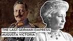 Germany's Last Empress: Augusta Victoria
