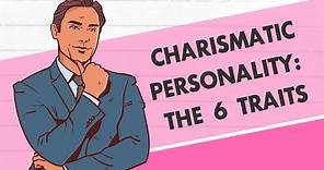 Charismatic Personality, The 6 Traits & How to Be One