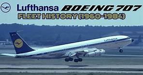 Lufthansa Boeing 707 Fleet History (1960-1984)