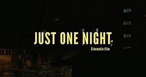 JUST ONE NIGHT | Cinematic Short Flim