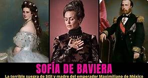 SOFÍA DE BAVIERA, una de las suegras más odiadas de la historia