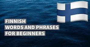 Finnish words and phrases for absolute beginners. Learn Finnish language easily. (16 topics).