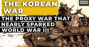 The Korean War: The Proxy War That Nearly Sparked World War III