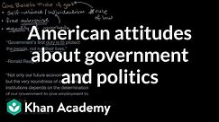 American attitudes about government and politics | US government and civics | Khan Academy