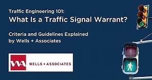What Is a Traffic Signal Warrant? Criteria & Guidelines Explained by Wells + Associates