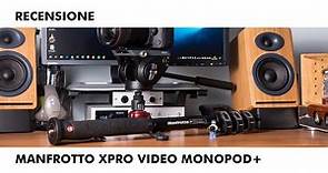 Recensione monopiede Manfrotto XPRO Video Monopod+