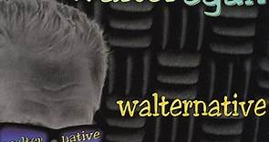Walter Egan - Walternative