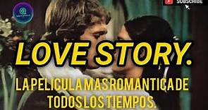 LA PELÍCULA MÁS ROMÁNTICA DE TODOS LOS TIEMPOS | Love Story (1970)