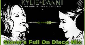 Kylie & Dannii Minogue - 100 Degrees Still Disco To Me ( Storm's Full On Disco Mix )
