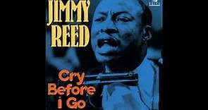 Jimmy Reed - Cry Before I go (Full album)
