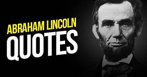 Abraham Lincoln Quotes: Wisdom from a Visionary Leader