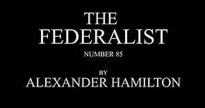 The Federalist #85 by Alexander Hamilton Audio Recording