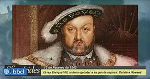 Efemérides: El 13 de febrero de 1542 el rey Enrique VIII manda a ejecutar a su esposa Catalina Howard