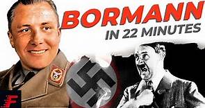 Martin Bormann in 22 Minutes | Martin Bormann Documentary