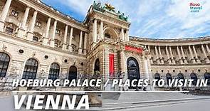 Hofburg Palace | Places to Visit in Vienna
