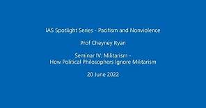 Professor Cheyney Ryan - How Political Philosophers Ignore Militarism