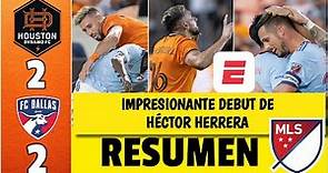 PARTIDAZO HÉCTOR HERRERA debutó a lo grande en el empate 2-2 del Houston Dynamo vs Dallas FC | MLS