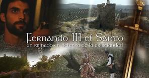 Fernando III el Santo, un reinado en defensa de la cristiandad