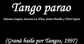 Tango parao. Antonio Campos, Encarni La Nitra, Jaime Heredia, Víctor Quero.
