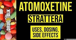 Atomoxetine (Strattera) - Uses, Dosing, Side Effects