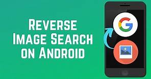 How to Google Reverse Image Search on Android