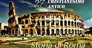 Storia romana 27: Il Cristianesimo antico