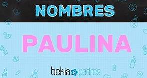 Significado del nombre Paulina