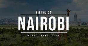 NAIROBI City Guide | Kenya | Travel Guide