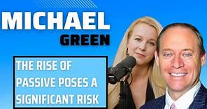 Mike Green On Passive Investing Creating Distortions In The Market Right Now