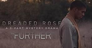 Dreaded Rose - Episode 3: "Further" (4K Web Series 2017)