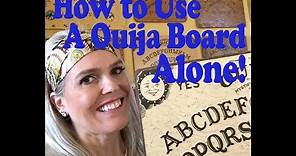 USING THE OUIJA BOARD ALONE! ((+ 3 TIPS To Get It To Work!))