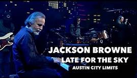 Jackson Browne – Late for the Sky (Austin City Limits)