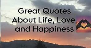 Great Quotes About Life, Love And Happiness #successquotes #lovequotes #lifequotes
