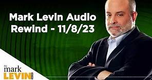 Mark Levin Audio Rewind - 11/8/23