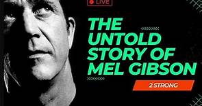 The Untold Story of Mel Gibson | 2 Strong