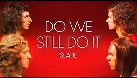 Slade - Do We Still Do It (Official Audio)