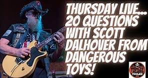Thursday Live...20 Questions With Scott Dalhover From Dangerous Toys!