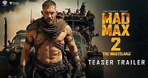 Mad Max-2 The Wasteland Teaser Trailer 2024 | Tom Hardy | Chris ...