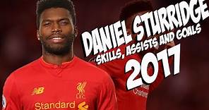 Daniel Sturridge - Skills and Goals - Liverpool - 2016/2017