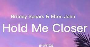 Britney Spears & Elton John - Hold Me Closer (Lyrics)
